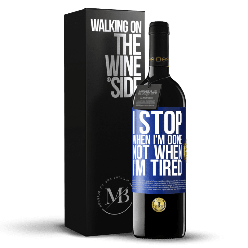 39,95 € Free Shipping | Red Wine RED Edition MBE Reserve I stop when I'm done, not when I'm tired Blue Label. Customizable label Reserve 12 Months Harvest 2014 Tempranillo