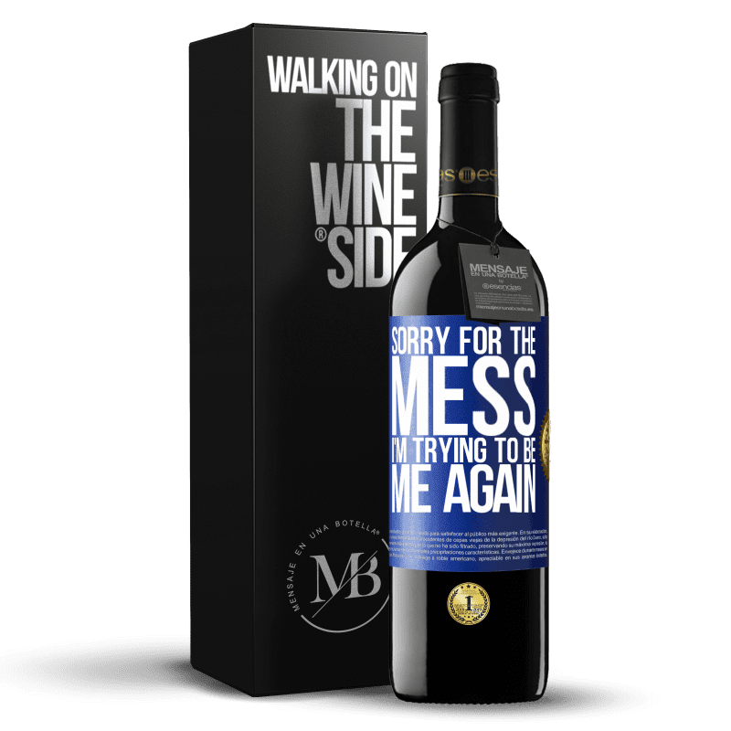 39,95 € Free Shipping | Red Wine RED Edition MBE Reserve Sorry for the mess, I'm trying to be me again Blue Label. Customizable label Reserve 12 Months Harvest 2014 Tempranillo