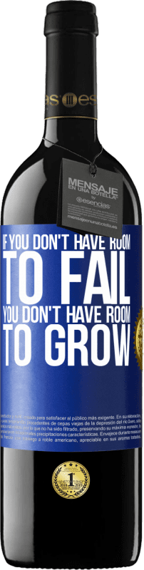 «If you don't have room to fail, you don't have room to grow» RED Edition Crianza 6 Months
