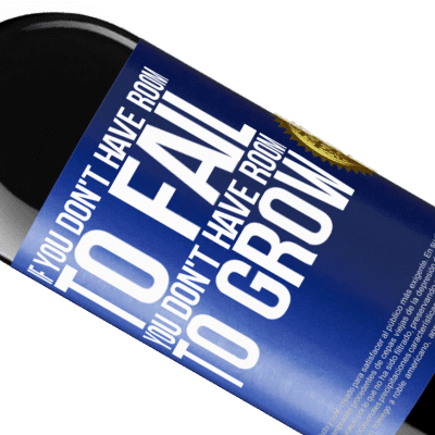 Unique & Personal Expressions. «If you don't have room to fail, you don't have room to grow» RED Edition Crianza 6 Months