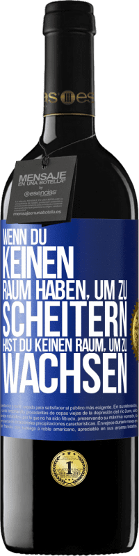 39,95 € Kostenloser Versand | Rotwein RED Ausgabe MBE Reserve Wenn du keinen Raum haben, um zu scheitern, hast du keinen Raum, um zu wachsen Blaue Markierung. Anpassbares Etikett Reserve 12 Monate Ernte 2016 Tempranillo