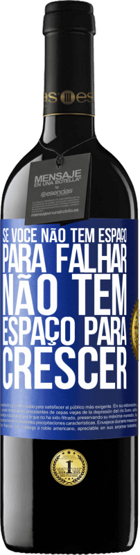 39,95 € | Vinho tinto Edição RED MBE Reserva Se você não tem espaço para falhar, não tem espaço para crescer Etiqueta Azul. Etiqueta personalizável Reserva 12 Meses Colheita 2015 Tempranillo