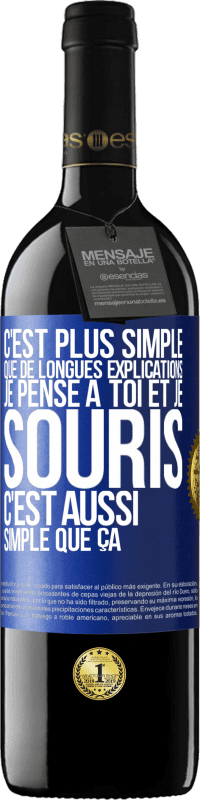 39,95 € Envoi gratuit | Vin rouge Édition RED MBE Réserve C'est plus simple que de longues explications. Je pense à toi et je souris. C'est aussi simple que ça Étiquette Bleue. Étiquette personnalisable Réserve 12 Mois Récolte 2016 Tempranillo