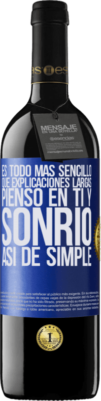 39,95 € | Vino Tinto Edición RED MBE Reserva Es todo más sencillo que explicaciones largas. Pienso en ti y sonrío. Así de simple Etiqueta Azul. Etiqueta personalizable Reserva 12 Meses Cosecha 2015 Tempranillo