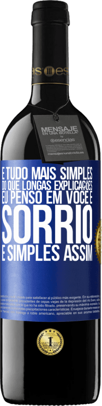 39,95 € | Vinho tinto Edição RED MBE Reserva É tudo mais simples do que longas explicações. Eu penso em você e sorrio. É simples assim Etiqueta Azul. Etiqueta personalizável Reserva 12 Meses Colheita 2015 Tempranillo