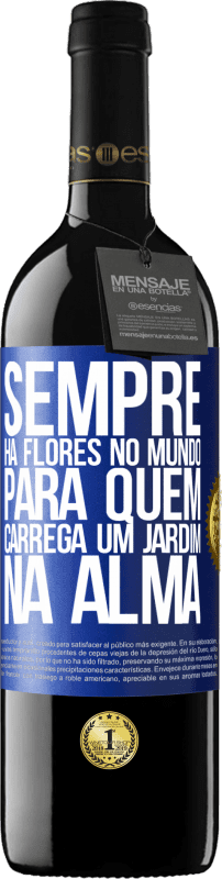 Envio grátis | Vinho tinto Edição RED MBE Reserva Sempre há flores no mundo para quem carrega um jardim na alma Etiqueta Azul. Etiqueta personalizável Reserva 12 Meses Colheita 2014 Tempranillo