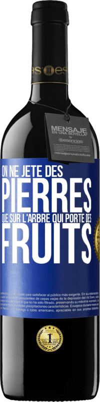 39,95 € Envoi gratuit | Vin rouge Édition RED MBE Réserve On ne jète des pierres que sur l'arbre qui porte des fruits Étiquette Bleue. Étiquette personnalisable Réserve 12 Mois Récolte 2016 Tempranillo