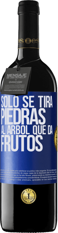 «Sólo se tira piedras al árbol que da frutos» Edición RED MBE Reserva