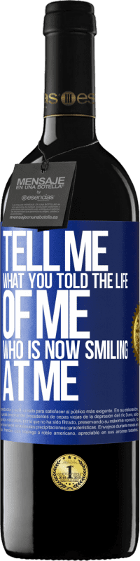 39,95 € | Red Wine RED Edition MBE Reserve Tell me what you told the life of me who is now smiling at me Blue Label. Customizable label Reserve 12 Months Harvest 2016 Tempranillo