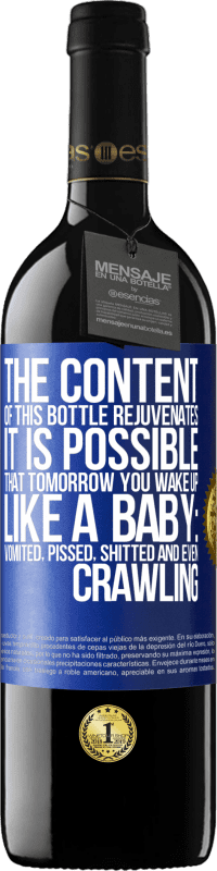 39,95 € | Red Wine RED Edition MBE Reserve The content of this bottle rejuvenates. It is possible that tomorrow you wake up like a baby: vomited, pissed, shitted and Blue Label. Customizable label Reserve 12 Months Harvest 2014 Tempranillo