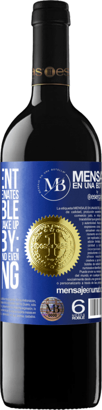 «The content of this bottle rejuvenates. It is possible that tomorrow you wake up like a baby: vomited, pissed, shitted and» RED Edition MBE Reserve