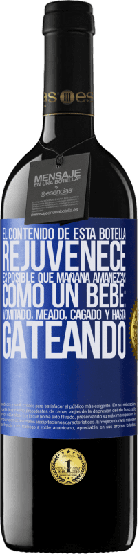 39,95 € | Vino Tinto Edición RED MBE Reserva El contenido de esta botella rejuvenece. Es posible que mañana amanezcas como un bebé: vomitado, meado, cagado y hasta Etiqueta Azul. Etiqueta personalizable Reserva 12 Meses Cosecha 2016 Tempranillo