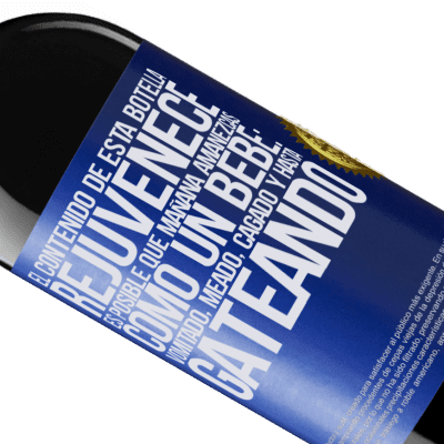 Expresiones Únicas y Personales. «El contenido de esta botella rejuvenece. Es posible que mañana amanezcas como un bebé: vomitado, meado, cagado y hasta» Edición RED MBE Reserva