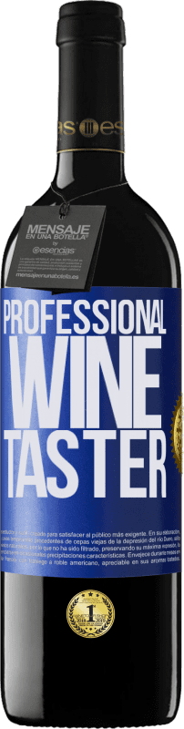 39,95 € | Vino Tinto Edición RED MBE Reserva Professional wine taster Etiqueta Azul. Etiqueta personalizable Reserva 12 Meses Cosecha 2015 Tempranillo