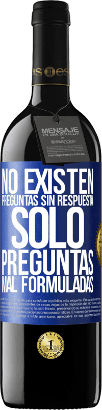 39,95 € | Vino Tinto Edición RED MBE Reserva No existen preguntas sin respuesta, solo preguntas mal formuladas Etiqueta Azul. Etiqueta personalizable Reserva 12 Meses Cosecha 2015 Tempranillo