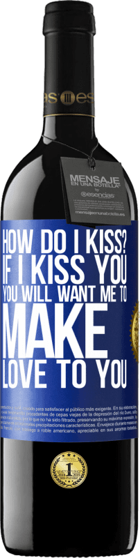 «how do I kiss? If I kiss you, you will want me to make love to you» RED Edition MBE Reserve
