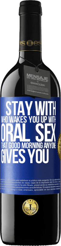 39,95 € | Red Wine RED Edition MBE Reserve Stay with who wakes you up with oral sex, that good morning anyone gives you Blue Label. Customizable label Reserve 12 Months Harvest 2016 Tempranillo