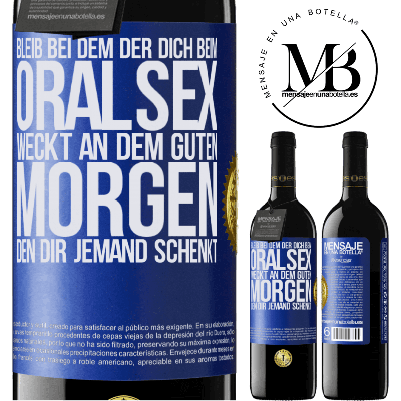 39,95 € Kostenloser Versand | Rotwein RED Ausgabe MBE Reserve Bleib bei dem, der dich beim Oralsex weckt, einen guten Morgen kann dir jeder wünschen Blaue Markierung. Anpassbares Etikett Reserve 12 Monate Ernte 2015 Tempranillo