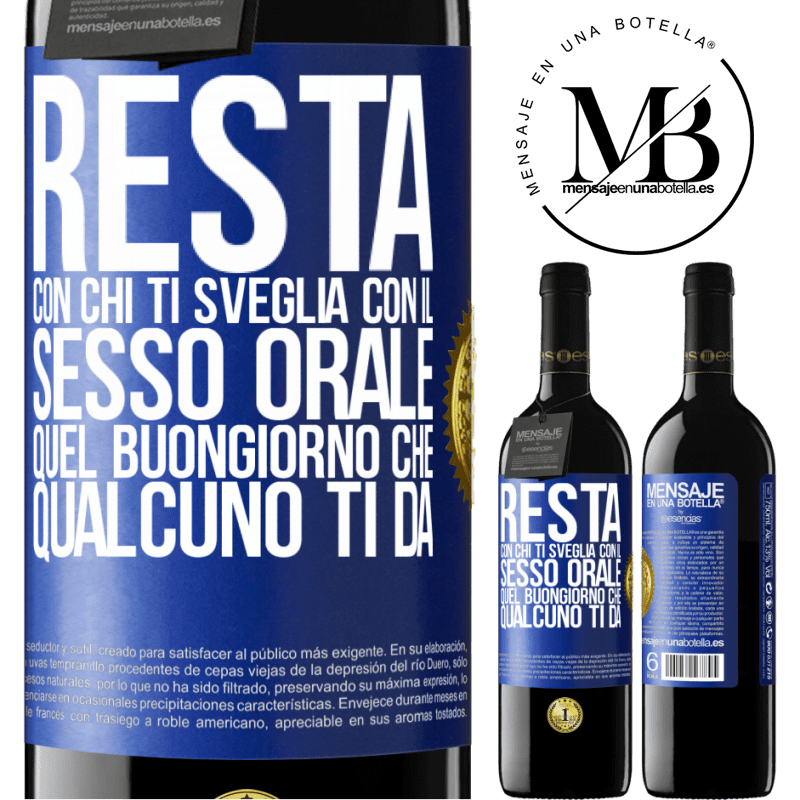 39,95 € Spedizione Gratuita | Vino rosso Edizione RED MBE Riserva Resta con chi ti sveglia con il sesso orale, quel buongiorno che qualcuno ti dà Etichetta Blu. Etichetta personalizzabile Riserva 12 Mesi Raccogliere 2015 Tempranillo