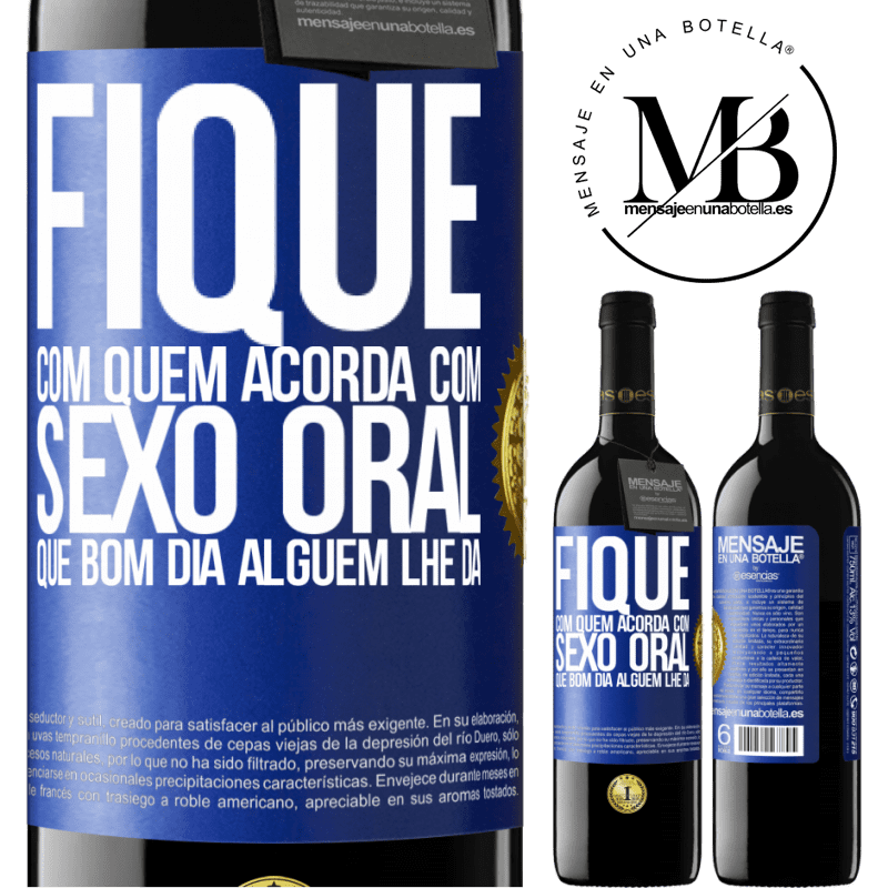 39,95 € Envio grátis | Vinho tinto Edição RED MBE Reserva Fique com quem acorda com sexo oral, que bom dia alguém lhe dá Etiqueta Azul. Etiqueta personalizável Reserva 12 Meses Colheita 2015 Tempranillo