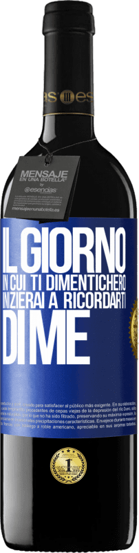 39,95 € | Vino rosso Edizione RED MBE Riserva Il giorno in cui ti dimenticherò, inizierai a ricordarti di me Etichetta Blu. Etichetta personalizzabile Riserva 12 Mesi Raccogliere 2015 Tempranillo