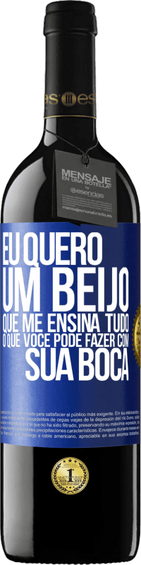 39,95 € | Vinho tinto Edição RED MBE Reserva Eu quero um beijo que me ensina tudo o que você pode fazer com sua boca Etiqueta Azul. Etiqueta personalizável Reserva 12 Meses Colheita 2015 Tempranillo