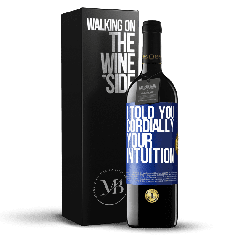 39,95 € Free Shipping | Red Wine RED Edition MBE Reserve I told you. Cordially, your intuition Blue Label. Customizable label Reserve 12 Months Harvest 2014 Tempranillo
