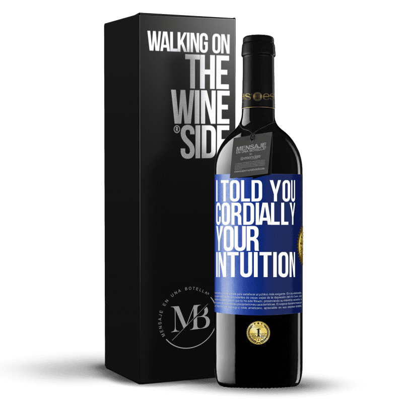 39,95 € Free Shipping | Red Wine RED Edition MBE Reserve I told you. Cordially, your intuition Blue Label. Customizable label Reserve 12 Months Harvest 2015 Tempranillo