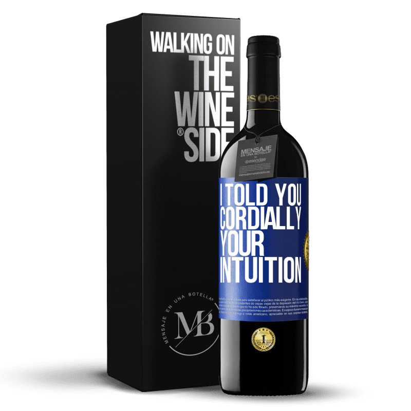 39,95 € Free Shipping | Red Wine RED Edition MBE Reserve I told you. Cordially, your intuition Blue Label. Customizable label Reserve 12 Months Harvest 2016 Tempranillo