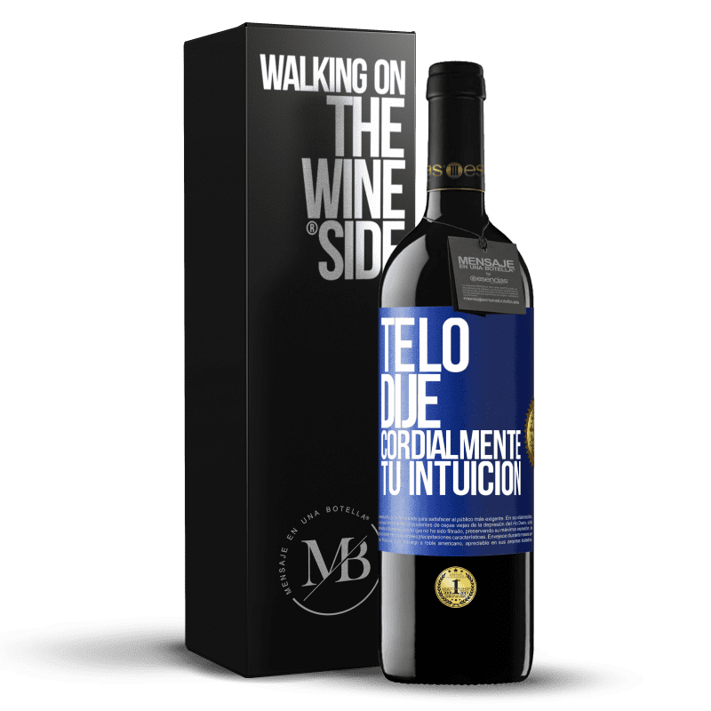 39,95 € Envío gratis | Vino Tinto Edición RED MBE Reserva Te lo dije. Cordialmente, tu intuición Etiqueta Azul. Etiqueta personalizable Reserva 12 Meses Cosecha 2016 Tempranillo