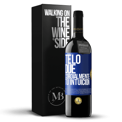 «Te lo dije. Cordialmente, tu intuición» Edición RED MBE Reserva