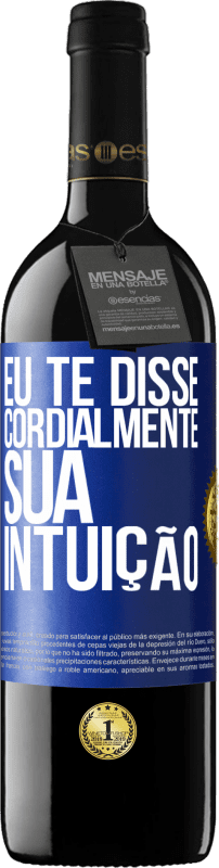 39,95 € | Vinho tinto Edição RED MBE Reserva Eu te disse. Cordialmente, sua intuição Etiqueta Azul. Etiqueta personalizável Reserva 12 Meses Colheita 2016 Tempranillo