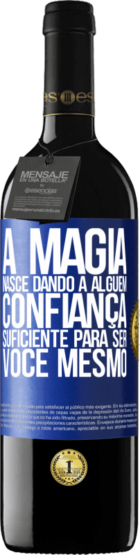 «A magia nasce dando a alguém confiança suficiente para ser você mesmo» Edição RED MBE Reserva
