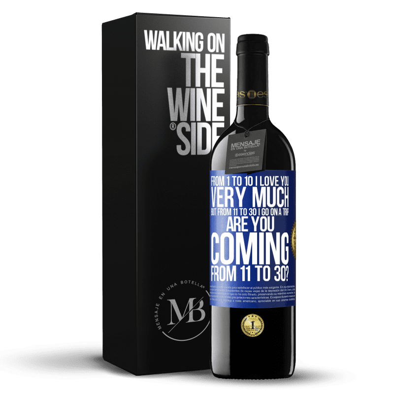 39,95 € Free Shipping | Red Wine RED Edition MBE Reserve From 1 to 10 I love you very much. But from 11 to 30 I go on a trip. Are you coming from 11 to 30? Blue Label. Customizable label Reserve 12 Months Harvest 2014 Tempranillo