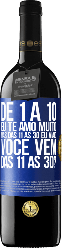 39,95 € | Vinho tinto Edição RED MBE Reserva De 1 a 10 eu te amo muito. Mas das 11 às 30 eu viajo. Você vem das 11 às 30? Etiqueta Azul. Etiqueta personalizável Reserva 12 Meses Colheita 2015 Tempranillo