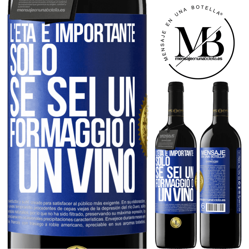 39,95 € Spedizione Gratuita | Vino rosso Edizione RED MBE Riserva L'età è importante solo se sei un formaggio o un vino Etichetta Blu. Etichetta personalizzabile Riserva 12 Mesi Raccogliere 2014 Tempranillo