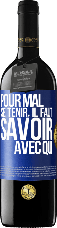 39,95 € | Vin rouge Édition RED MBE Réserve Pour mal se tenir, il faut savoir avec qui Étiquette Bleue. Étiquette personnalisable Réserve 12 Mois Récolte 2015 Tempranillo