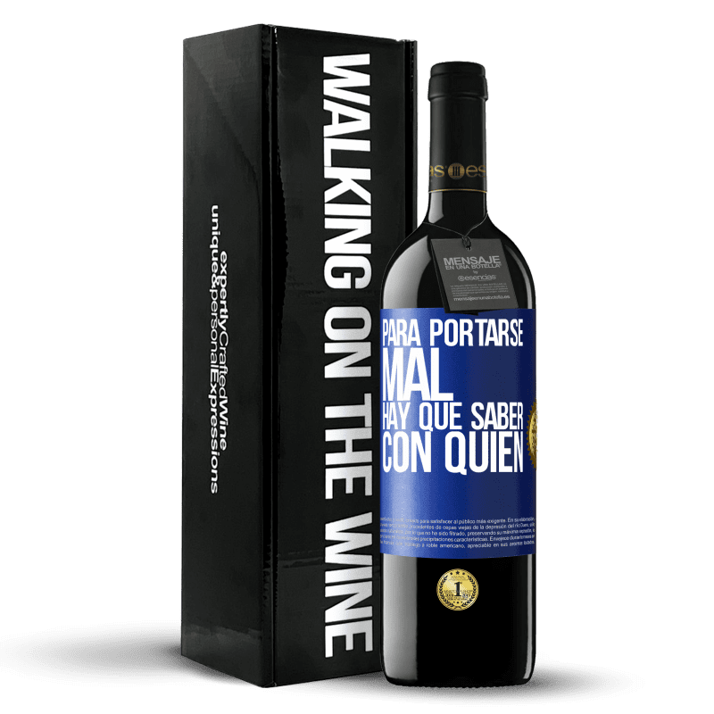 39,95 € Envío gratis | Vino Tinto Edición RED MBE Reserva Para portarse mal, hay que saber con quién Etiqueta Azul. Etiqueta personalizable Reserva 12 Meses Cosecha 2016 Tempranillo