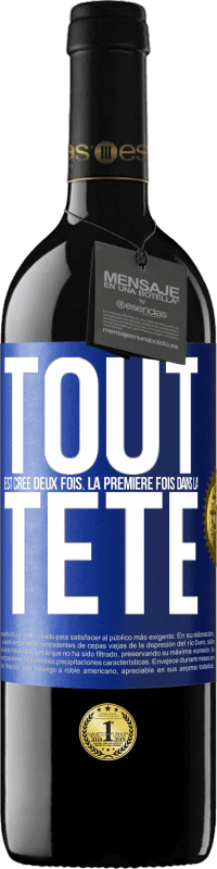 39,95 € | Vin rouge Édition RED MBE Réserve Tout est créé deux fois. La première fois dans la tête Étiquette Bleue. Étiquette personnalisable Réserve 12 Mois Récolte 2014 Tempranillo