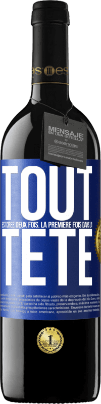 39,95 € Envoi gratuit | Vin rouge Édition RED MBE Réserve Tout est créé deux fois. La première fois dans la tête Étiquette Bleue. Étiquette personnalisable Réserve 12 Mois Récolte 2016 Tempranillo