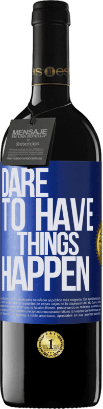 39,95 € Envío gratis | Vino Tinto Edición RED MBE Reserva Dare to have things happen Etiqueta Azul. Etiqueta personalizable Reserva 12 Meses Cosecha 2015 Tempranillo