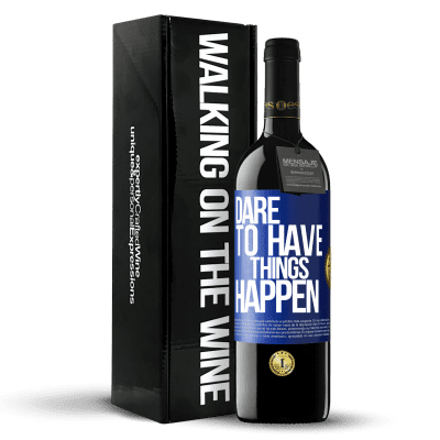 «Dare to have things happen» Édition RED Crianza 6 Mois