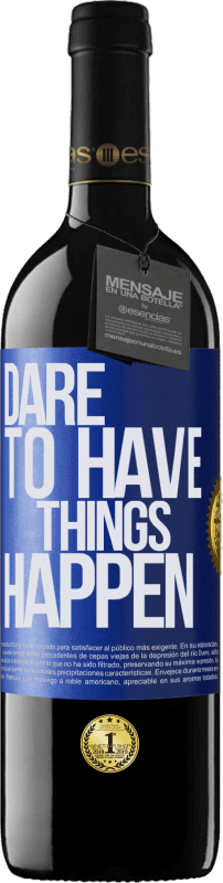 39,95 € Kostenloser Versand | Rotwein RED Ausgabe MBE Reserve Dare to have things happen Blaue Markierung. Anpassbares Etikett Reserve 12 Monate Ernte 2015 Tempranillo