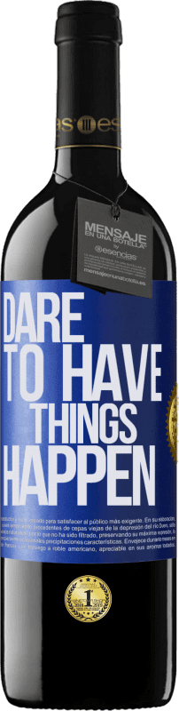 39,95 € Kostenloser Versand | Rotwein RED Ausgabe MBE Reserve Dare to have things happen Blaue Markierung. Anpassbares Etikett Reserve 12 Monate Ernte 2016 Tempranillo