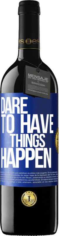 «Dare to have things happen» Edição RED MBE Reserva