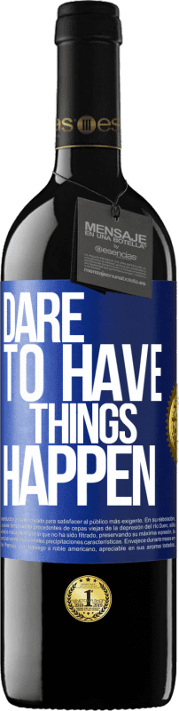 «Dare to have things happen» Edição RED Crianza 6 Meses