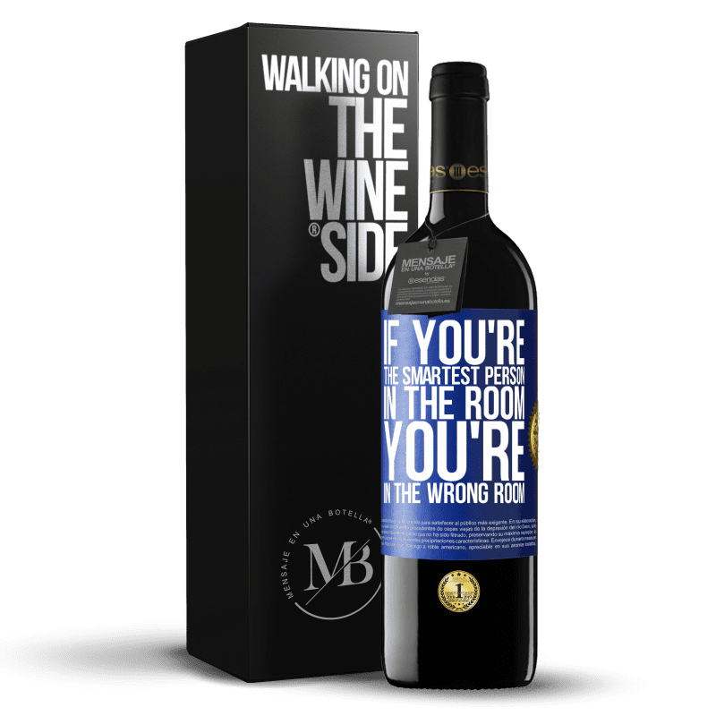 24,95 € Free Shipping | Red Wine RED Edition Crianza 6 Months If you're the smartest person in the room, You're in the wrong room Blue Label. Customizable label Aging in oak barrels 6 Months Harvest 2019 Tempranillo
