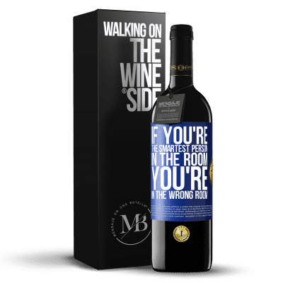 «If you're the smartest person in the room, You're in the wrong room» RED Edition Crianza 6 Months