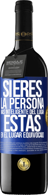 39,95 € | Vino Tinto Edición RED MBE Reserva Si eres la persona más inteligente del lugar, estás en el lugar equivocado Etiqueta Azul. Etiqueta personalizable Reserva 12 Meses Cosecha 2015 Tempranillo