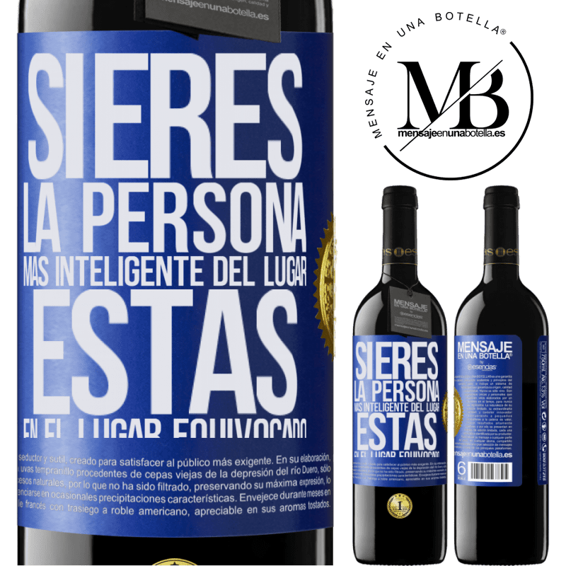 39,95 € Envío gratis | Vino Tinto Edición RED MBE Reserva Si eres la persona más inteligente del lugar, estás en el lugar equivocado Etiqueta Azul. Etiqueta personalizable Reserva 12 Meses Cosecha 2015 Tempranillo